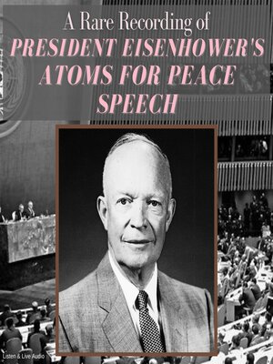 cover image of A Rare Recording of President Eisenhower's Atoms For Peace Speech